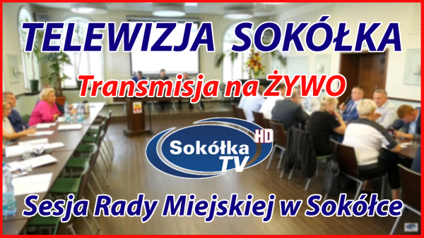 XXXIX Nadzwyczajna Sesja Rady Miejskiej w Sok&oacute;łce [NA ŻYWO]