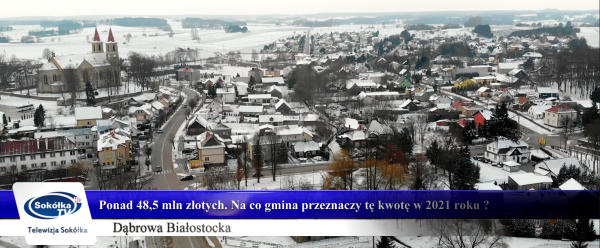 Na ponad 48,5 mln złotych opiewa budżet gminy Dąbrowa Białostocka w 2021r.