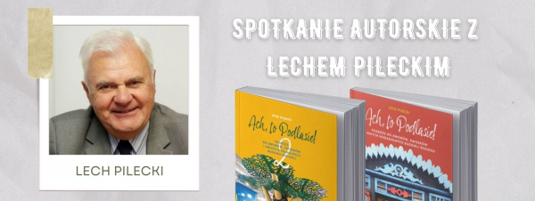 Spotkanie z autorem i podr&oacute;żnikiem - Lechem Pileckim