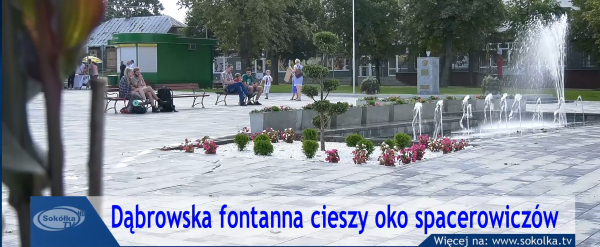 Dąbrowska fontanna cieszy oko spacerowicz&oacute;w [Film]