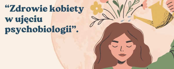 Zaproszenie na Wykład: "Zdrowie Kobiety w Ujęciu Psychobiologii" [Plakat]