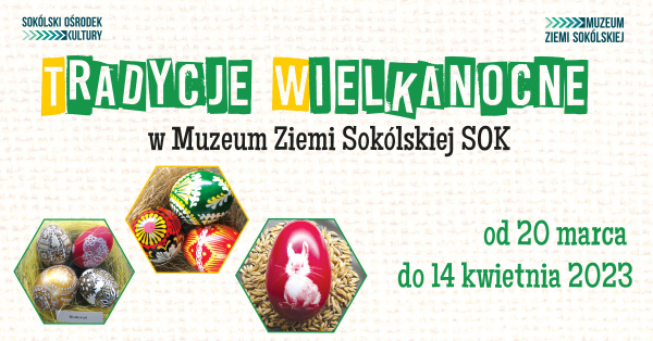 Tradycje wielkanocne w Muzeum Ziemi Sok&oacute;lskiej SOK - zapisy na zajęcia