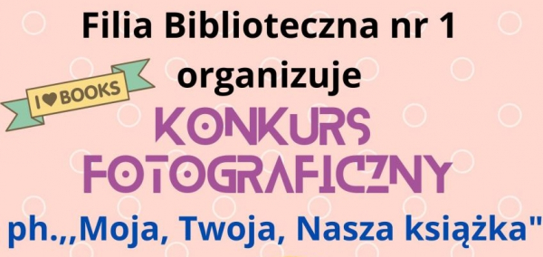 Konkurs fotograficzny &bdquo;Moja, Twoja, Nasza książka&rdquo; [Plakat]