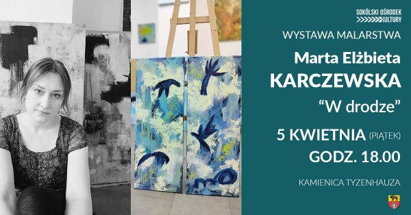 Zapraszenie na wernisaż wystawy malarstwa Marty Elżbiety Karczewskiej pt. &bdquo;W drodze&rdquo;
