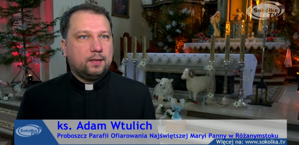 Życzenia świąteczne od ks. Adama Wtulicha z R&oacute;żanegostoku [Film]