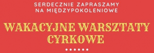 Wakacyjne Warsztaty Cyrkowe i Festyn uliczny w Dąbrowie Białostockiej [Plakat]