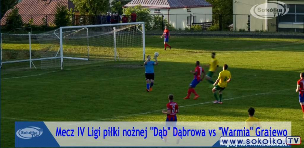 "Dąb" Dąbrowa Białostocka remisuje z "Warmia" Grajewo [Film]
