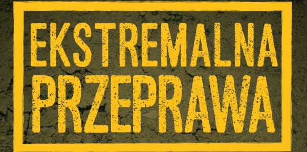 Zaproszenie do zapis&oacute;w na Ekstremalną Przeprawę 2021