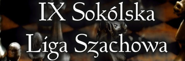 Rusza IX Sok&oacute;lska Liga Szachowa [Plakat]