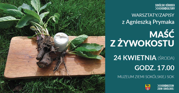Zapisy na warsztaty z Agnieszką Prymaka &ndash; Maść Żywokostowa [Plakat]