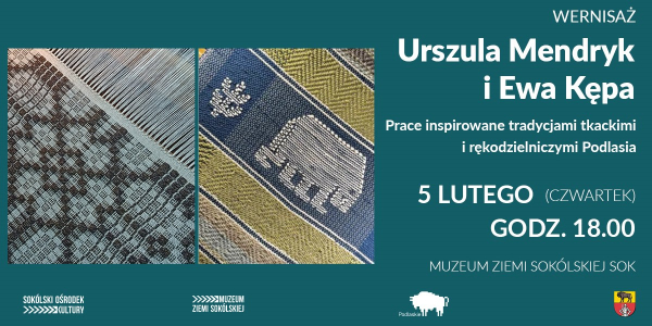 Tkactwo Podlasia w nowej odsłonie &ndash; wernisaż wystawy w Muzeum Ziemi Sok&oacute;lskiej