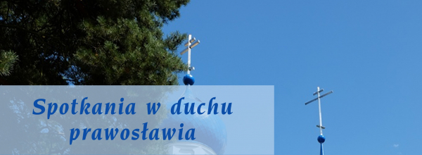 Spotkają sie, by poznać duchowość prawosławia [Film i Plakat]