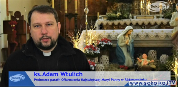 Życzenia świąteczne ks. Adama Wtulich z R&oacute;żanegostoku [Film]