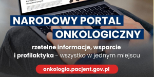 Nowy portal onkologiczny Ministerstwa Zdrowia &ndash; rzetelna wiedza i realne wsparcie