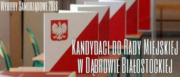 Znamy nazwiska kandydat&oacute;w na radnych gminy Dąbrowa Białostocka [Listy Wyborcze]