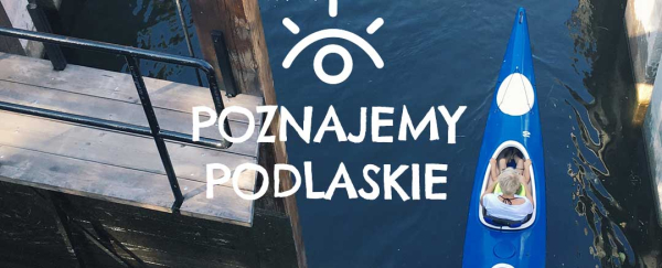 Rozpoczęcie czwartej edycji przedsięwzięcia &bdquo;Poznajemy Podlaskie".