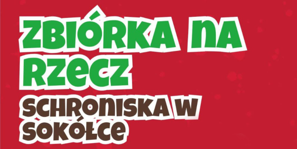 Zbi&oacute;rka na rzecz schroniska dla zwierzat w Sok&oacute;łce.
