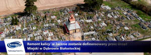Kaplica w Jacznie otrzyma dofinansowanie z Urzędu Miejskiego w Dąbrowie Białostockiej [Film]