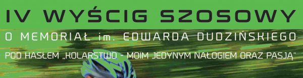 IV wyścig szosowy o memeoriał im. Edwarda Dudzińskiego [Zaproszenie]