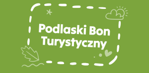 Rusza II edycja programu ,,Podlaski Bon Turystyczny"