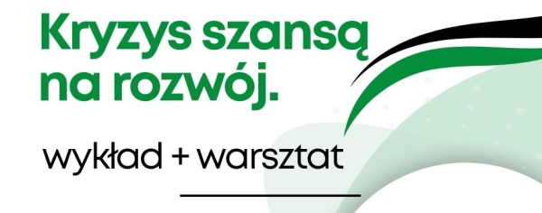 "Kryzys szansą na rozw&oacute;j" - Wykład i Warsztat w Bibliotece Publicznej