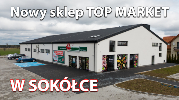 Wielkie otwarcie nowego sklepu Top Market w Sokółce!