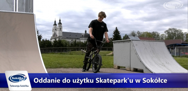 Oddanie do użytku Skatepark'u w Sok&oacute;łce [Film]