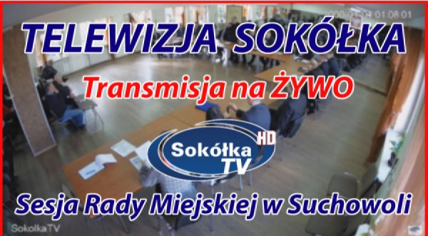 Sesja Rady Miejskiej w Suchowoli 24.04.2025r. [NA ŻYWO]